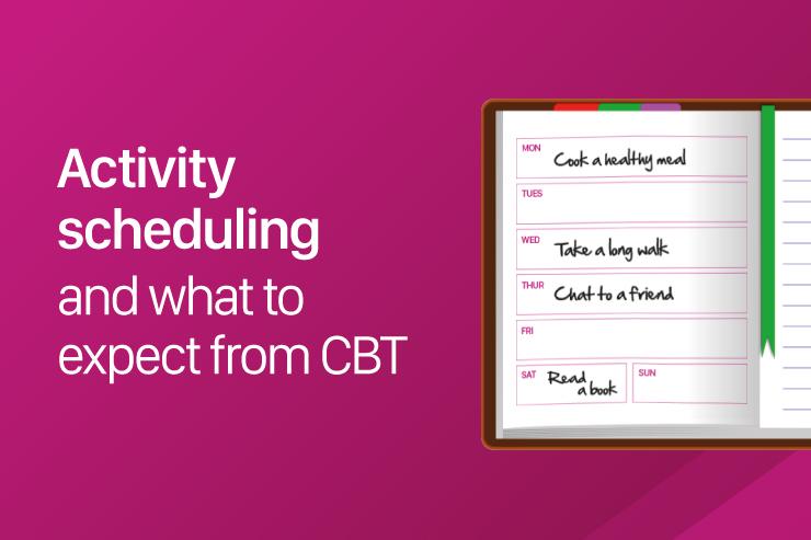 Activity Scheduling And What To Expect From CBT